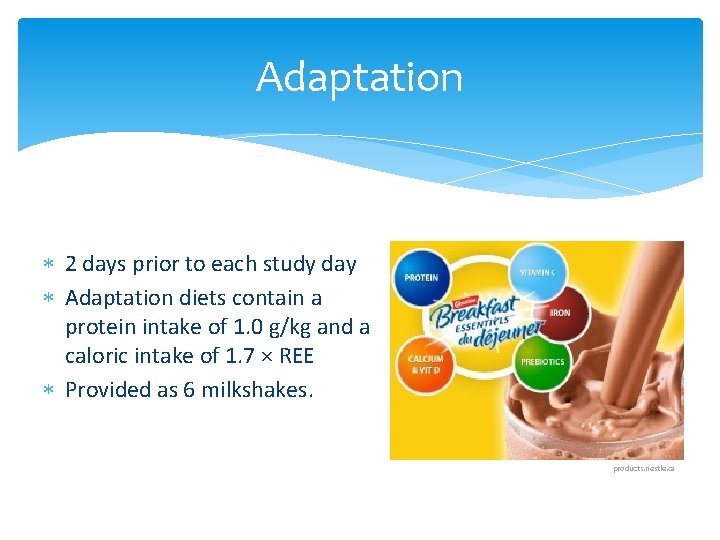 Adaptation 2 days prior to each study day Adaptation diets contain a protein intake