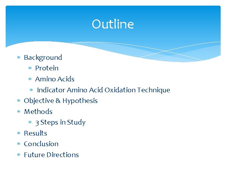 Outline Background Protein Amino Acids Indicator Amino Acid Oxidation Technique Objective & Hypothesis Methods