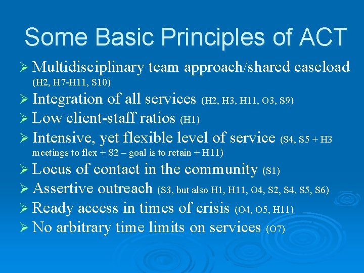 Some Basic Principles of ACT Ø Multidisciplinary team approach/shared caseload (H 2, H 7