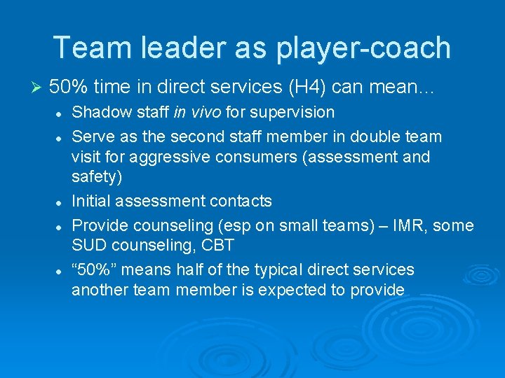 Team leader as player-coach Ø 50% time in direct services (H 4) can mean…