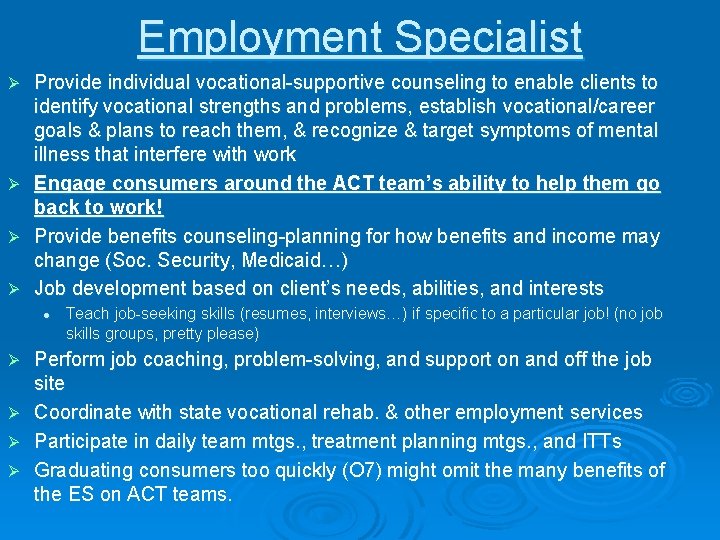 Employment Specialist Ø Ø Provide individual vocational-supportive counseling to enable clients to identify vocational