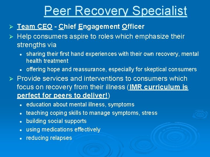 Peer Recovery Specialist Team CEO - Chief Engagement Officer Ø Help consumers aspire to