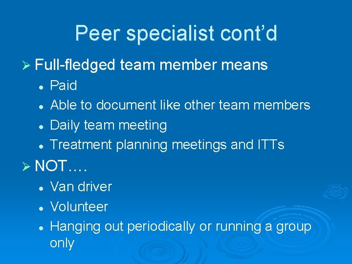 Peer specialist cont’d Ø Full-fledged team member means l l Paid Able to document