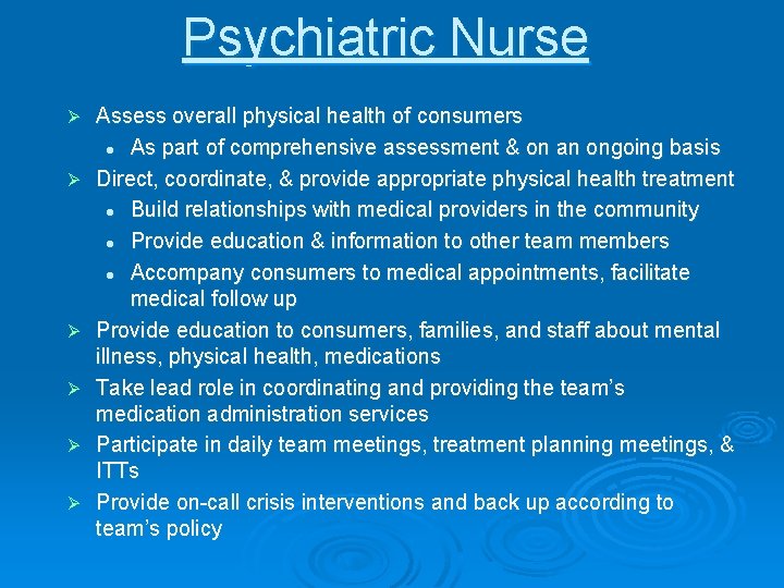 Psychiatric Nurse Ø Ø Ø Assess overall physical health of consumers l As part