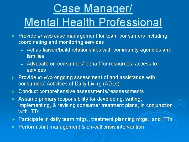 Case Manager/ Mental Health Professional Ø Ø Ø Provide in vivo case management for