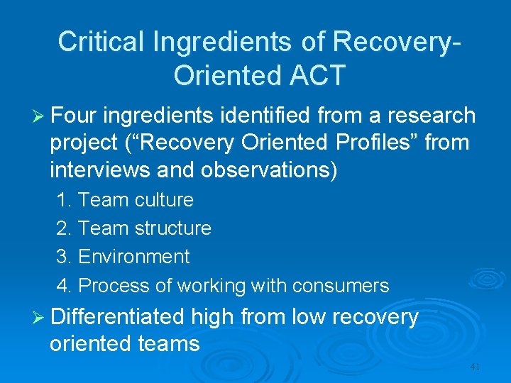 Critical Ingredients of Recovery. Oriented ACT Ø Four ingredients identified from a research project