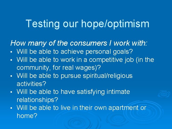 Testing our hope/optimism How many of the consumers I work with: Will be able