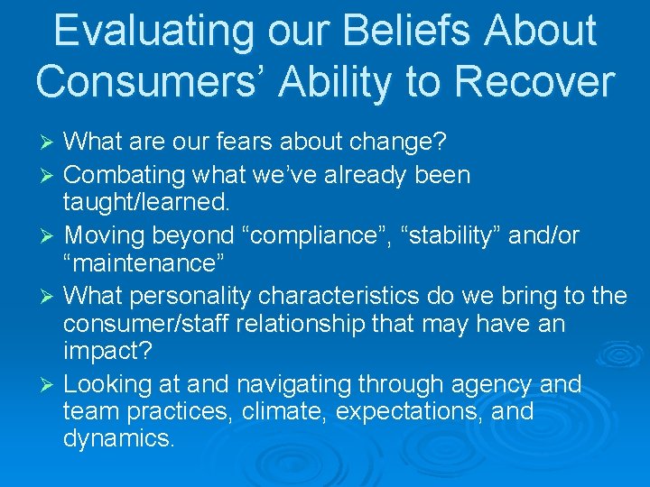 Evaluating our Beliefs About Consumers’ Ability to Recover What are our fears about change?