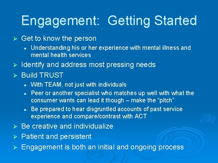 Engagement: Getting Started Ø Get to know the person l Understanding his or her