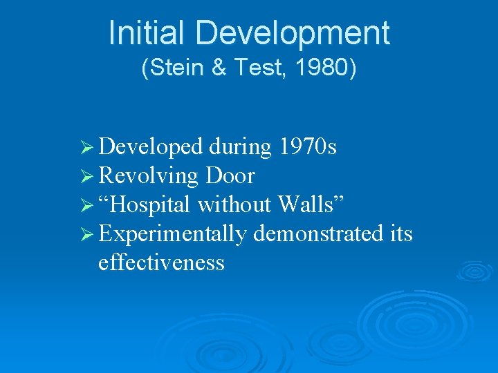 Initial Development (Stein & Test, 1980) Ø Developed during 1970 s Ø Revolving Door