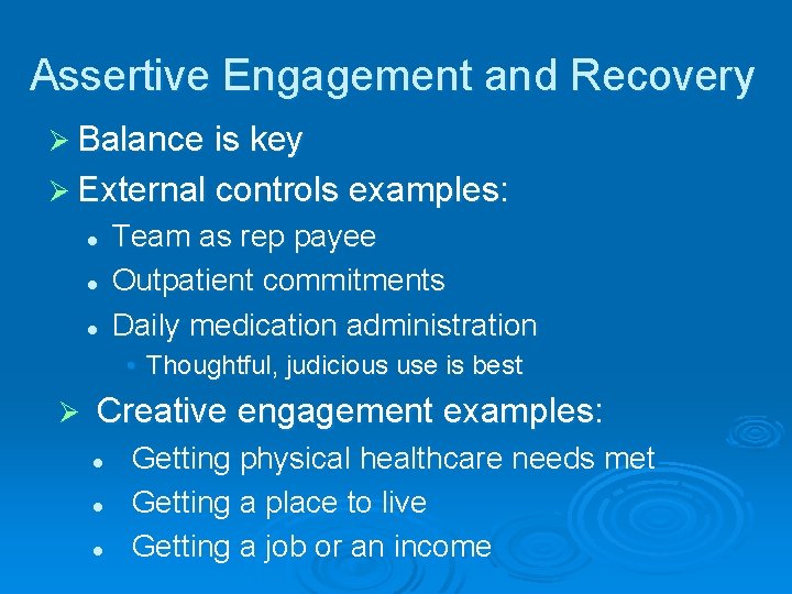 Assertive Engagement and Recovery Ø Balance is key Ø External controls examples: l l