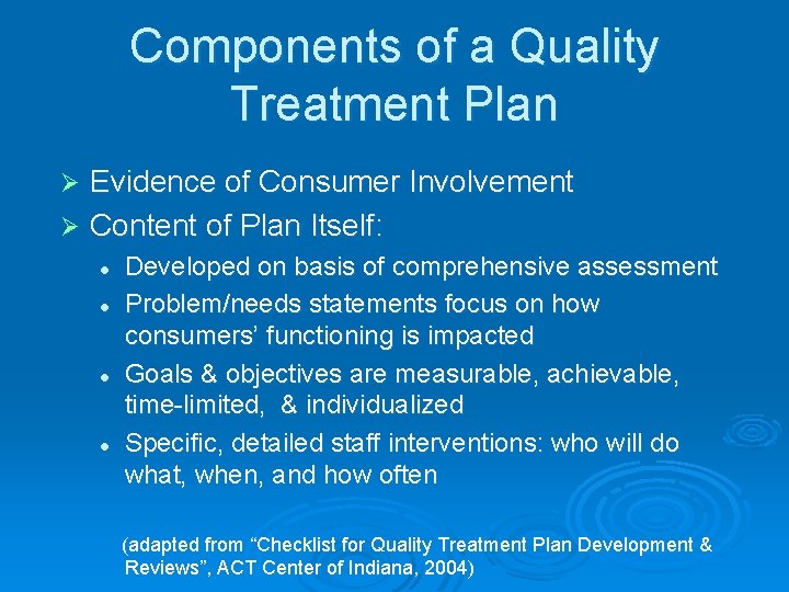 Components of a Quality Treatment Plan Evidence of Consumer Involvement Ø Content of Plan