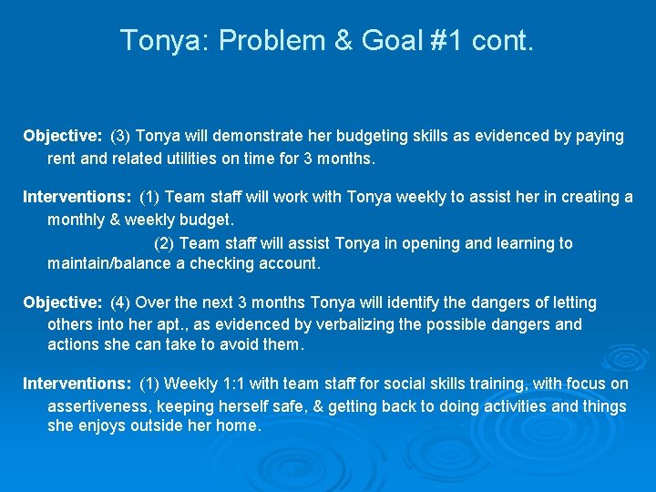 Tonya: Problem & Goal #1 cont. Objective: (3) Tonya will demonstrate her budgeting skills