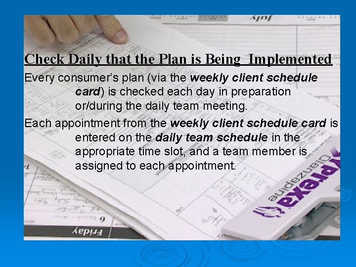 Check Daily that the Plan is Being Implemented Every consumer’s plan (via the weekly