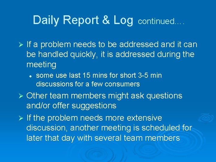 Daily Report & Log Ø continued…. If a problem needs to be addressed and