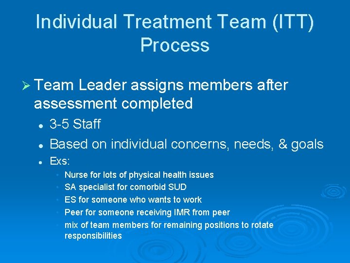 Individual Treatment Team (ITT) Process Ø Team Leader assigns members after assessment completed l