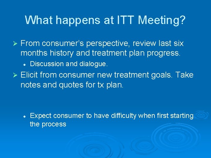 What happens at ITT Meeting? Ø From consumer’s perspective, review last six months history