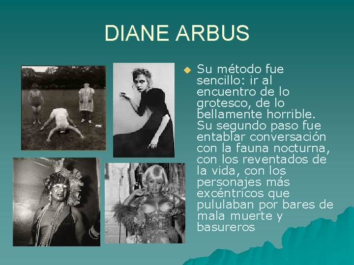 DIANE ARBUS u Su método fue sencillo: ir al encuentro de lo grotesco, de