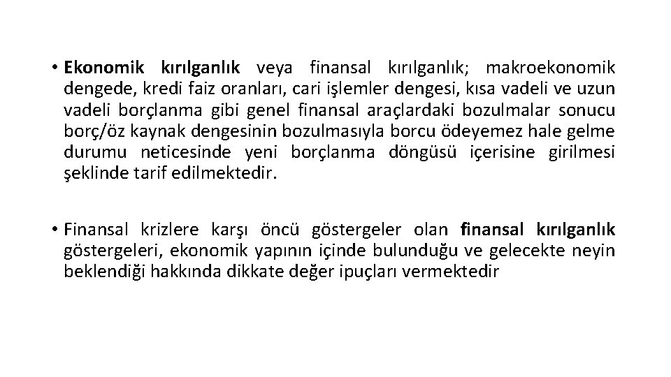  • Ekonomik kırılganlık veya finansal kırılganlık; makroekonomik dengede, kredi faiz oranları, cari işlemler