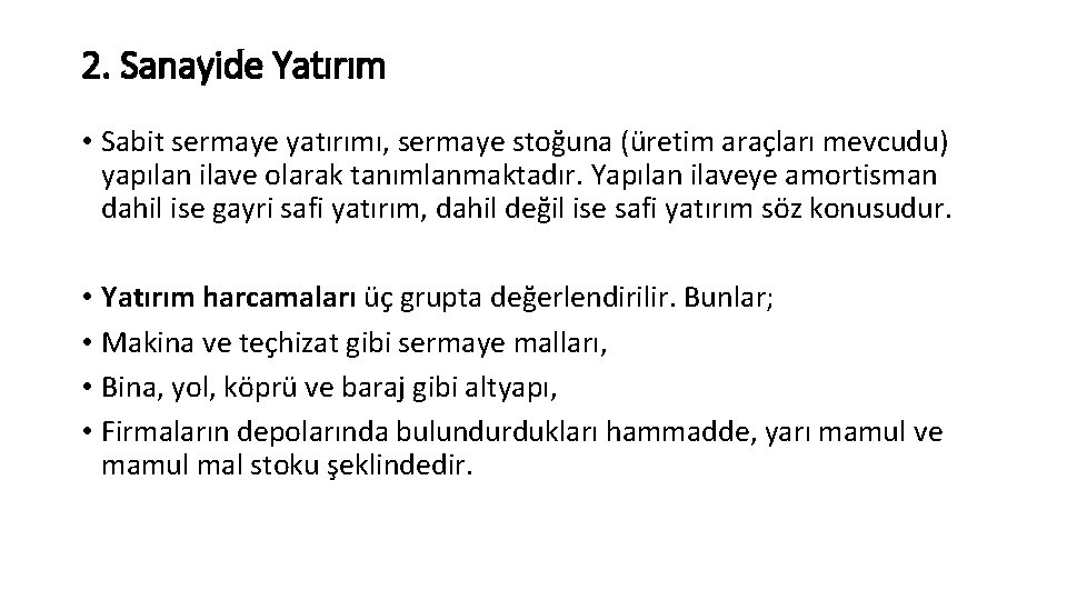 2. Sanayide Yatırım • Sabit sermaye yatırımı, sermaye stoğuna (üretim araçları mevcudu) yapılan ilave