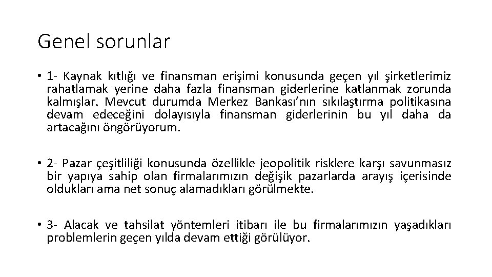 Genel sorunlar • 1 - Kaynak kıtlığı ve finansman erişimi konusunda geçen yıl şirketlerimiz