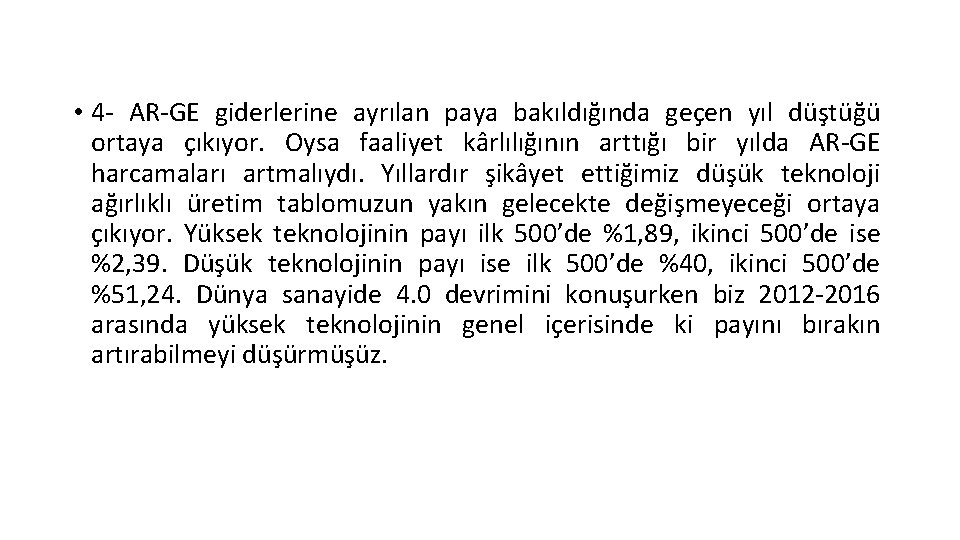  • 4 - AR-GE giderlerine ayrılan paya bakıldığında geçen yıl düştüğü ortaya çıkıyor.