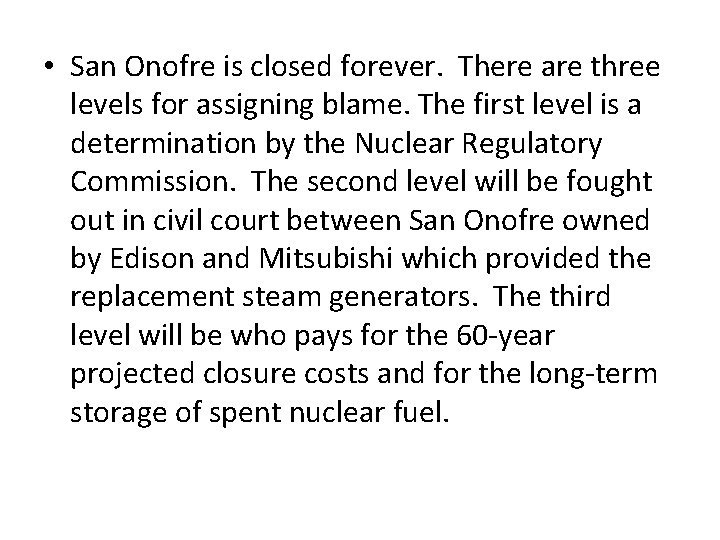  • San Onofre is closed forever. There are three levels for assigning blame.