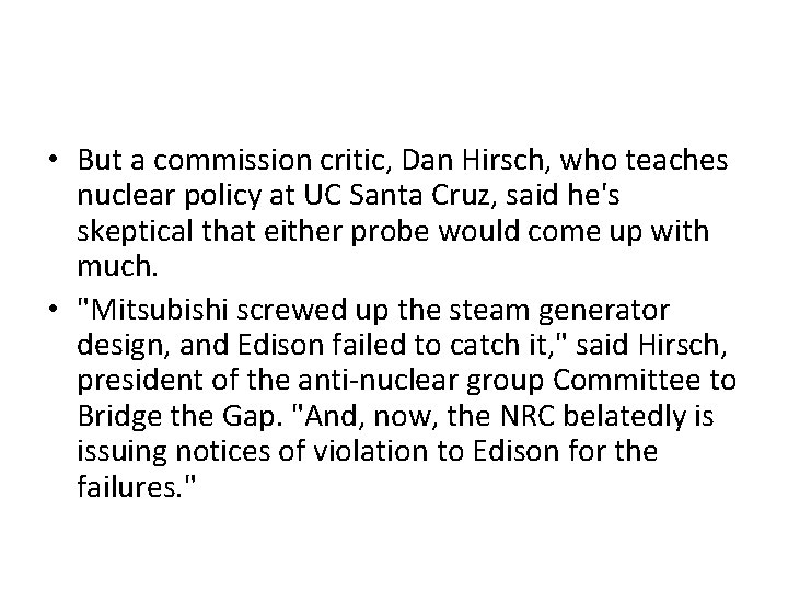  • But a commission critic, Dan Hirsch, who teaches nuclear policy at UC