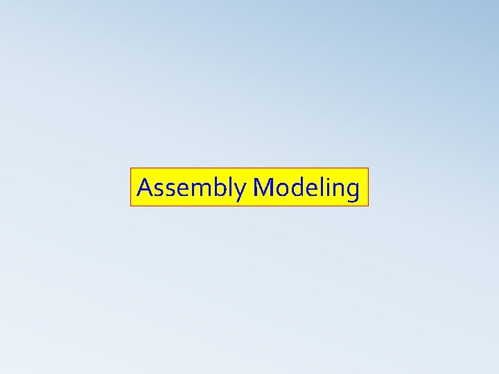 Assembly Modeling 