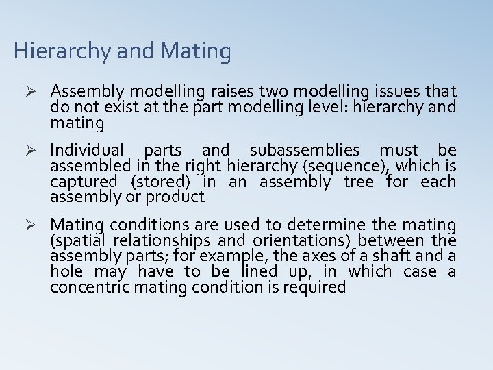 Hierarchy and Mating Ø Assembly modelling raises two modelling issues that do not exist