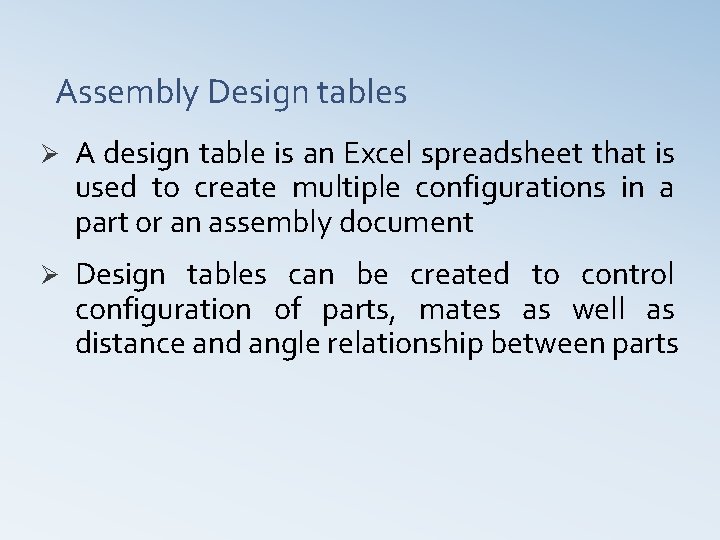 Assembly Design tables Ø A design table is an Excel spreadsheet that is used