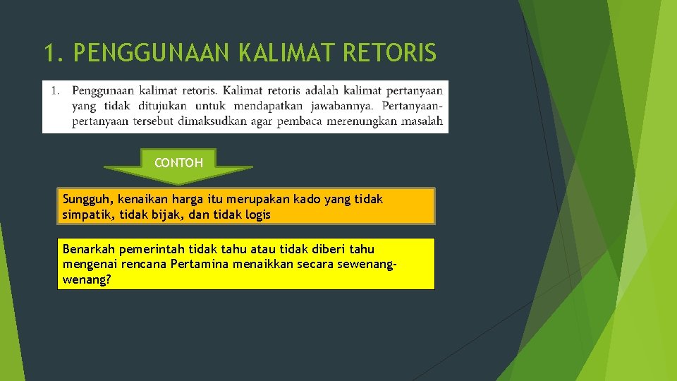 1. PENGGUNAAN KALIMAT RETORIS CONTOH Sungguh, kenaikan harga itu merupakan kado yang tidak simpatik,