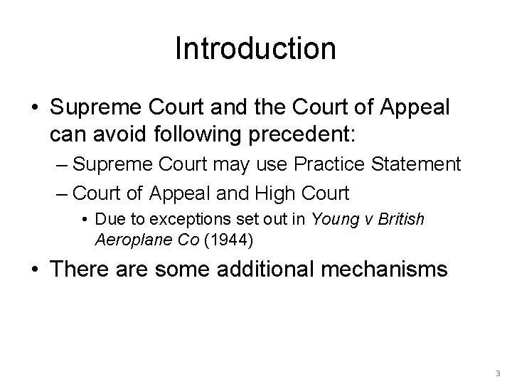Introduction • Supreme Court and the Court of Appeal can avoid following precedent: –