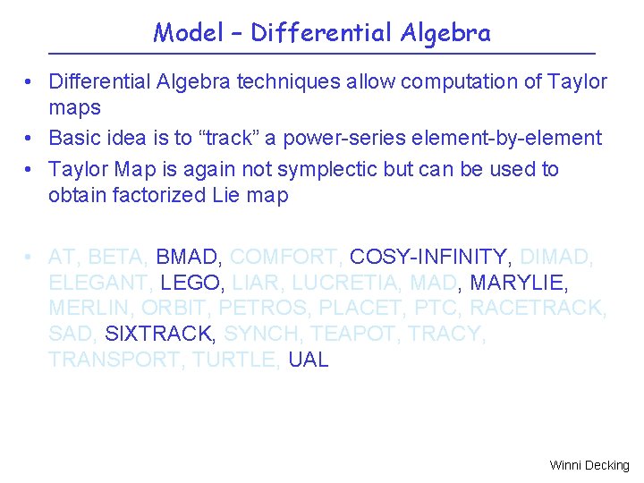 Model – Differential Algebra • Differential Algebra techniques allow computation of Taylor maps •