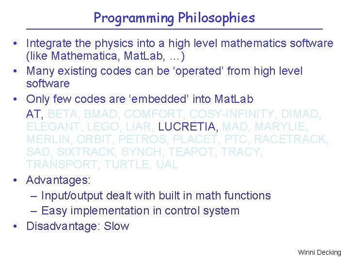 Programming Philosophies • Integrate the physics into a high level mathematics software (like Mathematica,