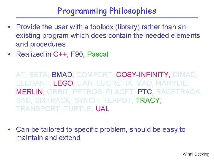 Programming Philosophies • Provide the user with a toolbox (library) rather than an existing