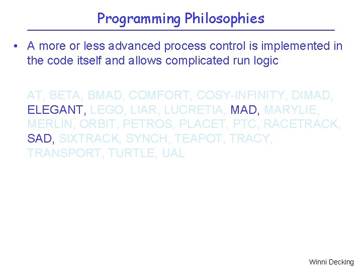 Programming Philosophies • A more or less advanced process control is implemented in the