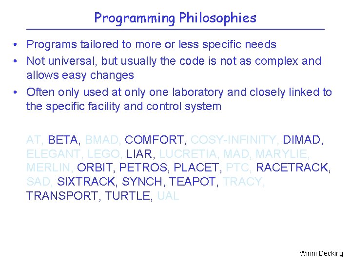 Programming Philosophies • Programs tailored to more or less specific needs • Not universal,