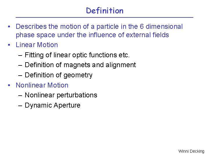 Definition • Describes the motion of a particle in the 6 dimensional phase space