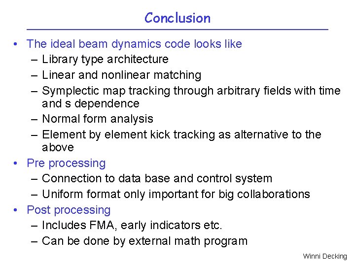 Conclusion • The ideal beam dynamics code looks like – Library type architecture –
