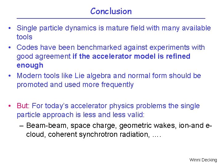 Conclusion • Single particle dynamics is mature field with many available tools • Codes