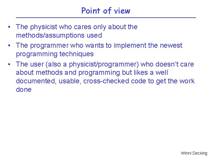 Point of view • The physicist who cares only about the methods/assumptions used •