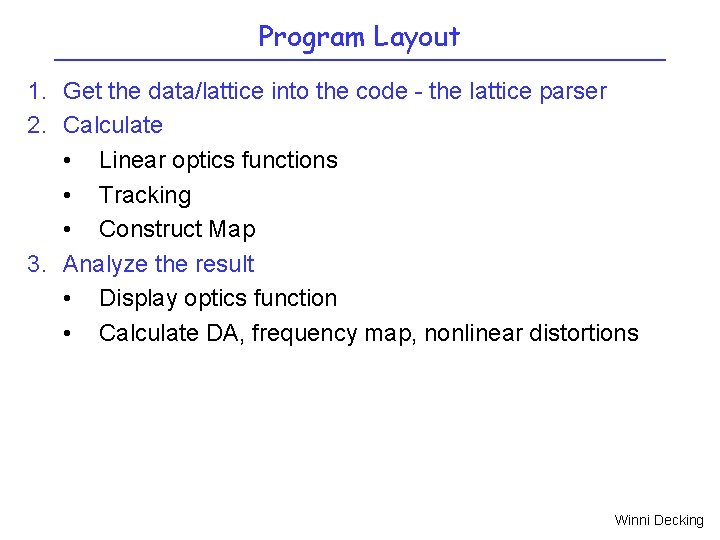 Program Layout 1. Get the data/lattice into the code - the lattice parser 2.