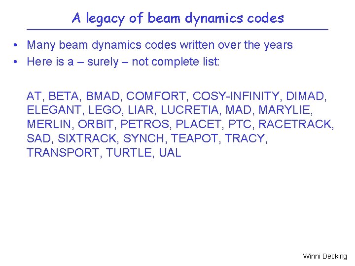 A legacy of beam dynamics codes • Many beam dynamics codes written over the