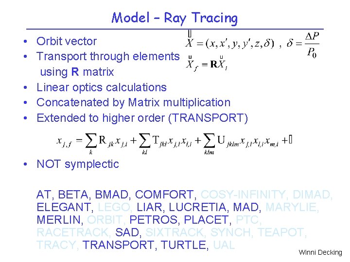 Model – Ray Tracing • Orbit vector • Transport through elements using R matrix