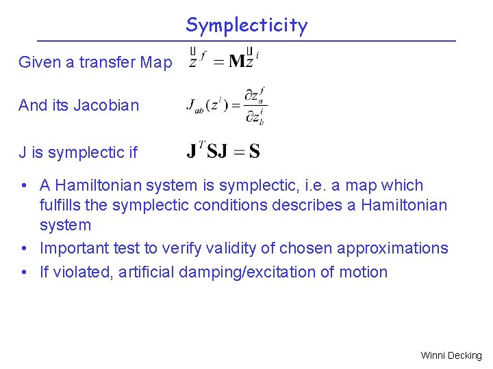 Symplecticity Given a transfer Map And its Jacobian J is symplectic if • A