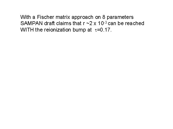 With a Fischer matrix approach on 8 parameters SAMPAN draft claims that r ~2