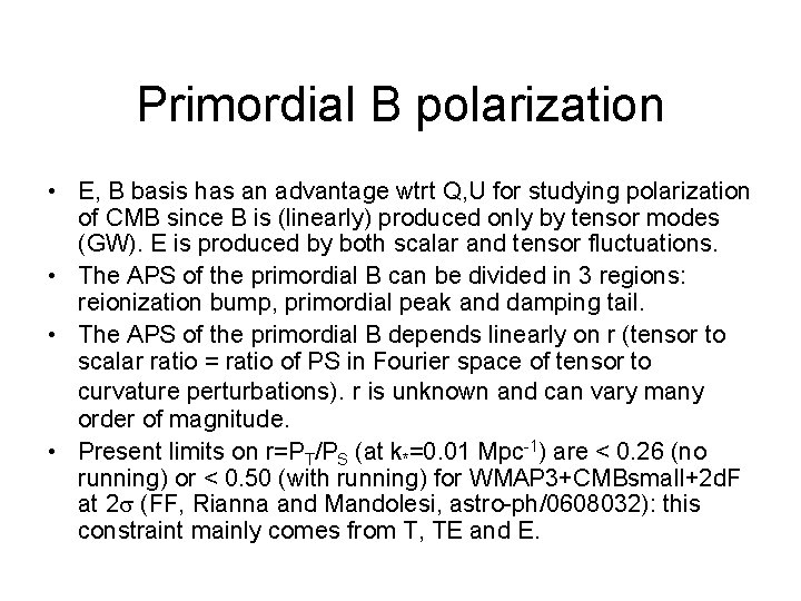 Primordial B polarization • E, B basis has an advantage wtrt Q, U for