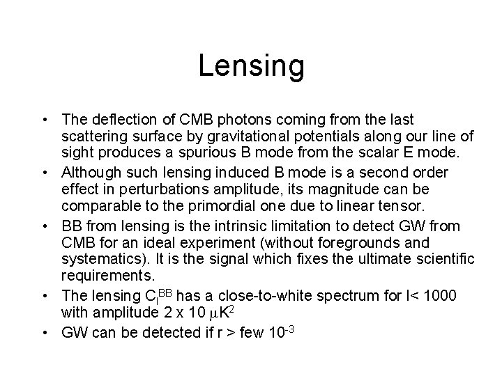 Lensing • The deflection of CMB photons coming from the last scattering surface by