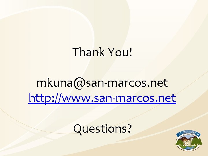 Thank You! mkuna@san-marcos. net http: //www. san-marcos. net Questions? 